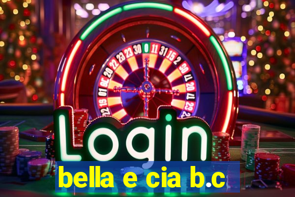 bella e cia b.c